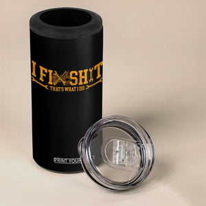 I Fix Shit Thats What I Do 4 in 1 Can Cooler Tumbler Funny Dad Grandpa TS10 Print Your Wear