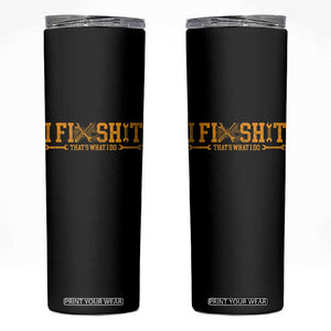 I Fix Shit Thats What I Do Skinny Tumbler Funny Dad Grandpa TS10 Black Print Your Wear