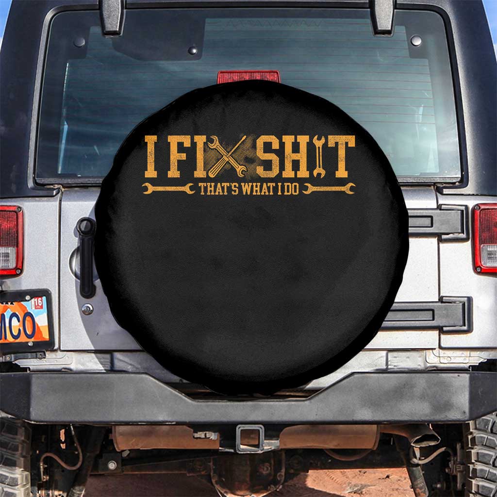 I Fix Shit Thats What I Do Spare Tire Cover Funny Dad Grandpa TS10 No hole Black Print Your Wear