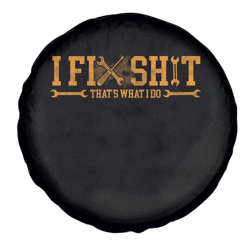 I Fix Shit Thats What I Do Spare Tire Cover Funny Dad Grandpa TS10 Print Your Wear