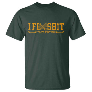 I Fix Shit Thats What I Do T Shirt Funny Dad Grandpa TS10 Dark Forest Green Print Your Wear
