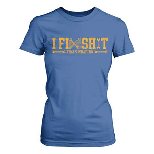 I Fix Shit Thats What I Do T Shirt For Women Funny Dad Grandpa TS10 Royal Blue Print Your Wear