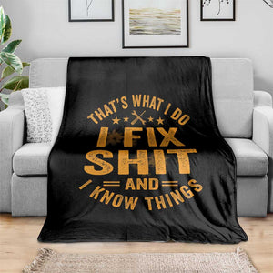 Funny Dad Grandpa Throw Blanket That's What I Do I Fix Shit And I Know Things TS10 Print Your Wear