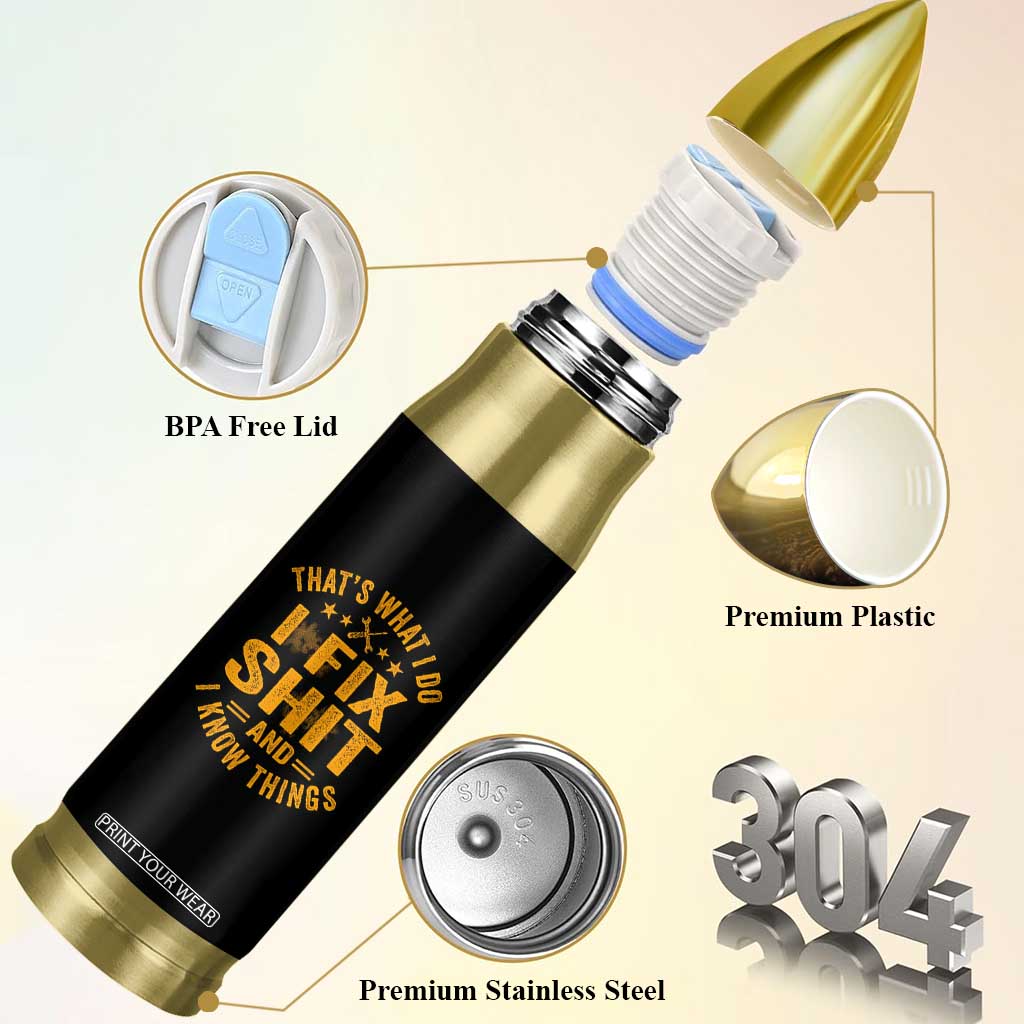 Funny Dad Grandpa Bullet Tumbler That's What I Do I Fix Shit And I Know Things TS10 Print Your Wear