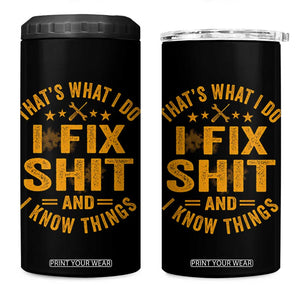 Funny Dad Grandpa 4 in 1 Can Cooler Tumbler That's What I Do I Fix Shit And I Know Things TS10 One Size: 16 oz Black Print Your Wear