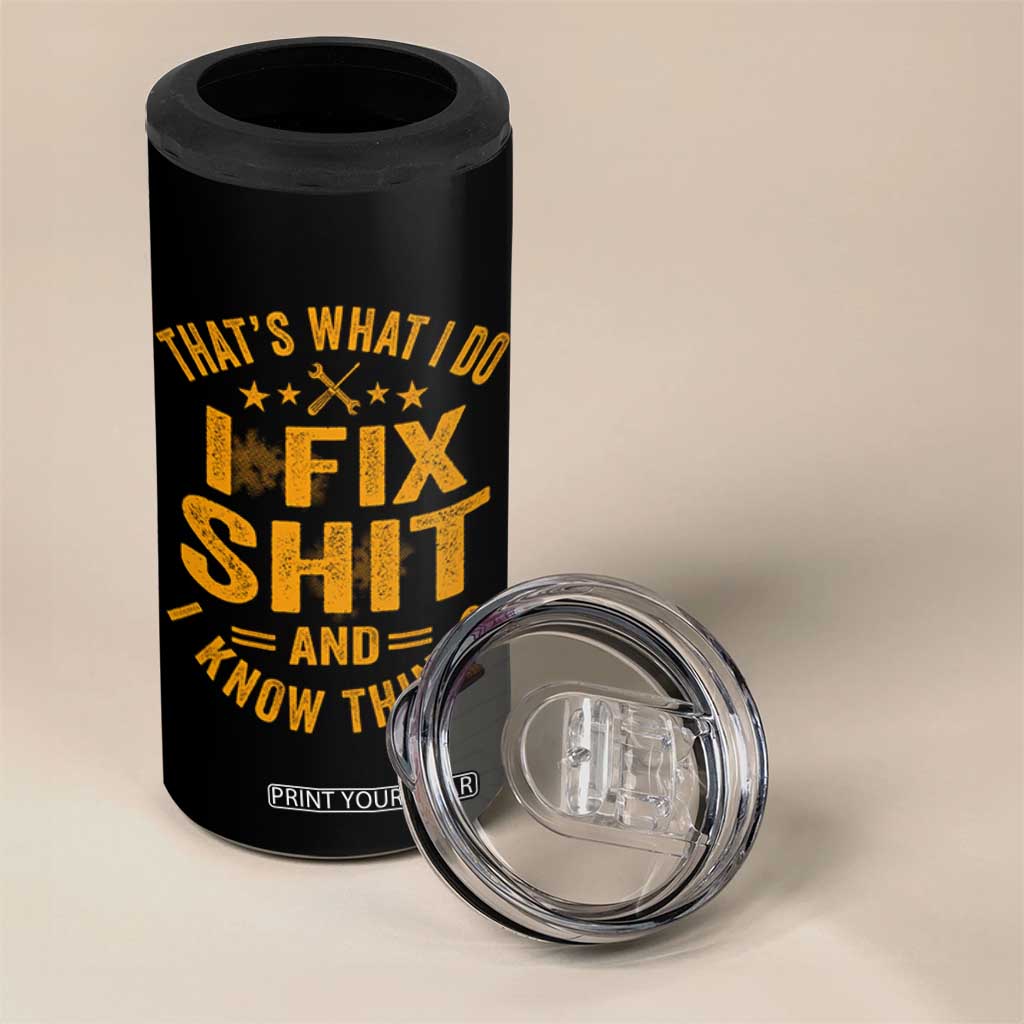 Funny Dad Grandpa 4 in 1 Can Cooler Tumbler That's What I Do I Fix Shit And I Know Things TS10 Print Your Wear