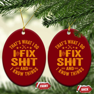 Funny Dad Grandpa Ceramic Ornament That's What I Do I Fix Shit And I Know Things TS10 Print Your Wear