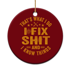 Funny Dad Grandpa Ceramic Ornament That's What I Do I Fix Shit And I Know Things TS10 1pc Red Print Your Wear