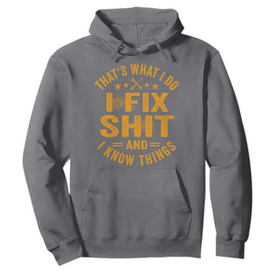 Funny Dad Grandpa Hoodie That's What I Do I Fix Shit And I Know Things TS10 Charcoal Print Your Wear