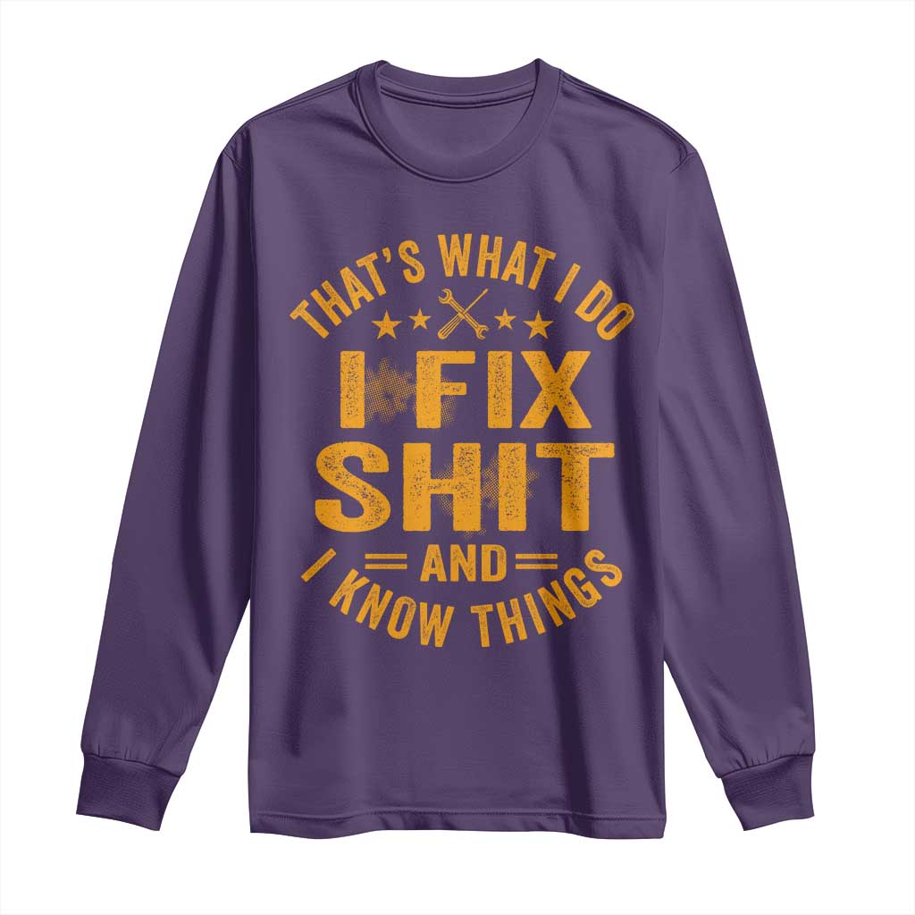 Funny Dad Grandpa Long Sleeve Shirt That's What I Do I Fix Shit And I Know Things TS10 Purple Print Your Wear