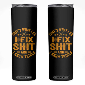 Funny Dad Grandpa Skinny Tumbler That's What I Do I Fix Shit And I Know Things TS10 Black Print Your Wear