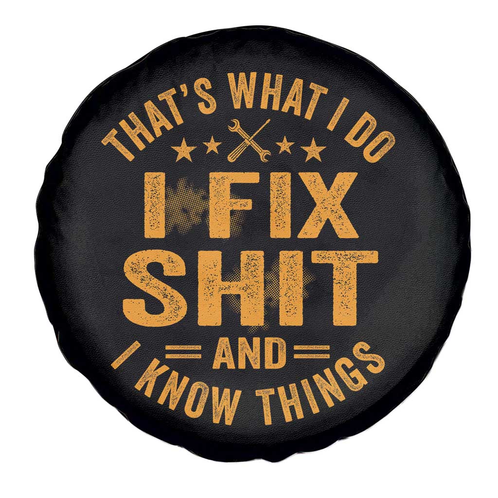 Funny Dad Grandpa Spare Tire Cover That's What I Do I Fix Shit And I Know Things TS10 Print Your Wear