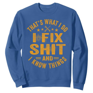 Funny Dad Grandpa Sweatshirt That's What I Do I Fix Shit And I Know Things TS10 Royal Blue Print Your Wear