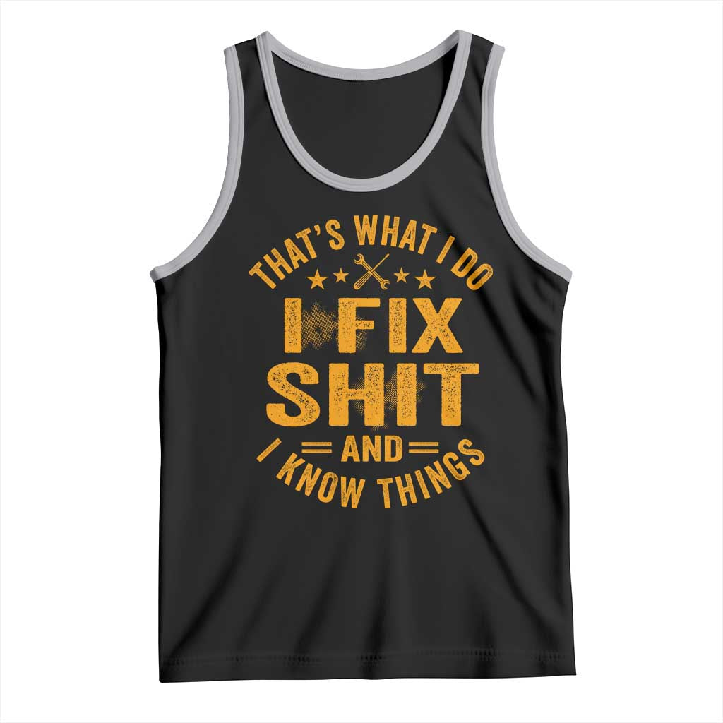 Funny Dad Grandpa Tank Top That's What I Do I Fix Shit And I Know Things TS10 Black Athletic Heather Print Your Wear