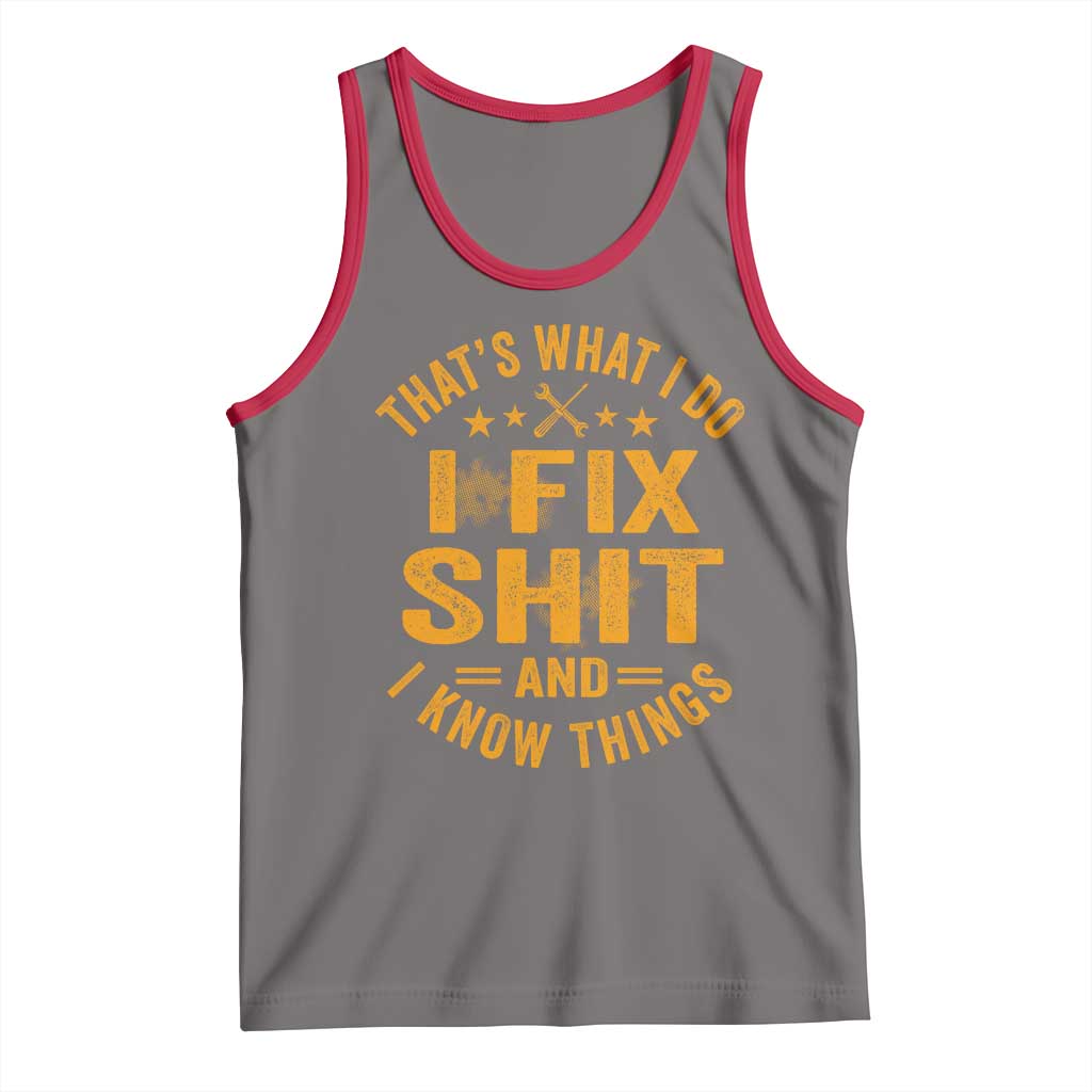 Funny Dad Grandpa Tank Top That's What I Do I Fix Shit And I Know Things TS10 Deep Heather Red Print Your Wear