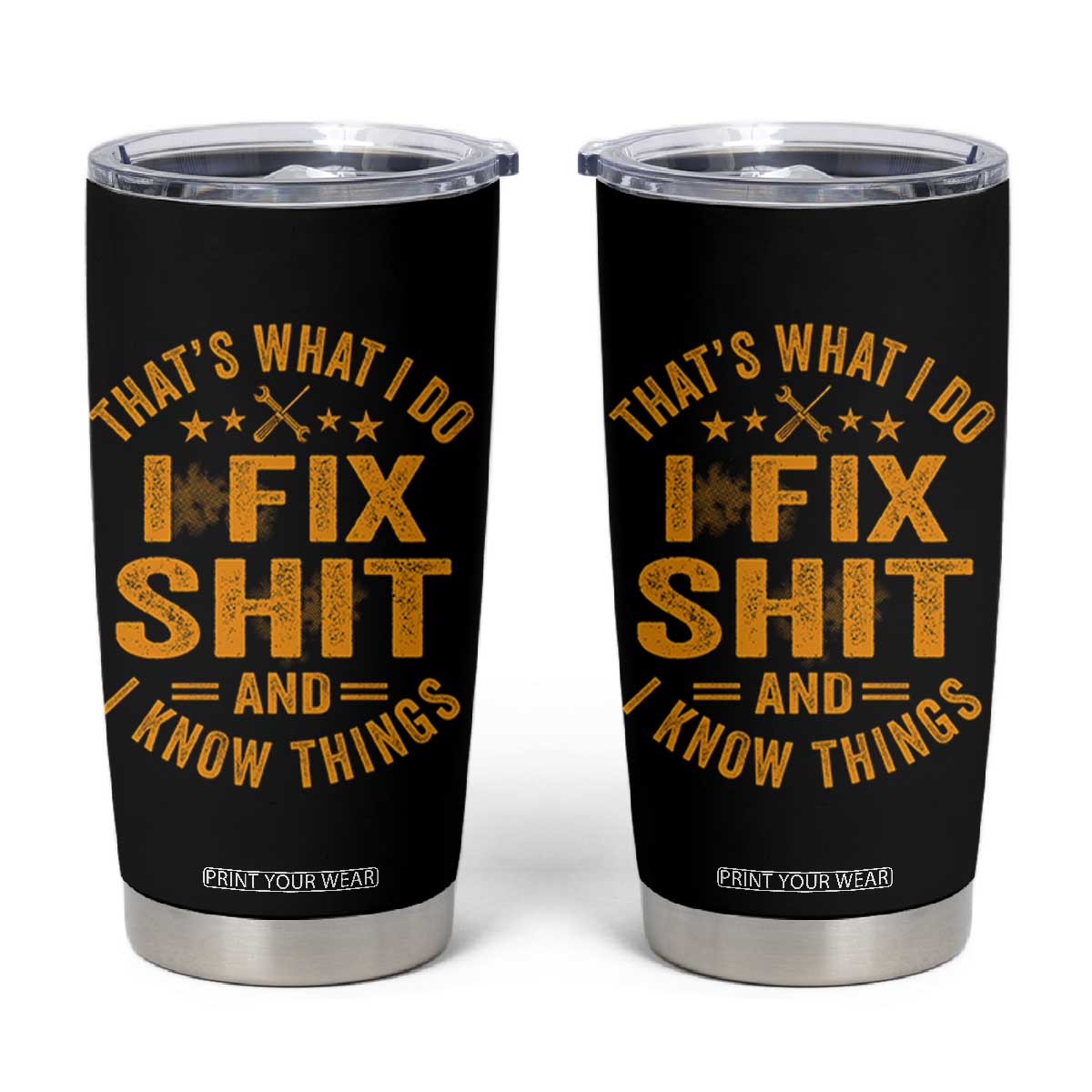 Funny Dad Grandpa Tumbler Cup That's What I Do I Fix Shit And I Know Things TS10 Black Print Your Wear