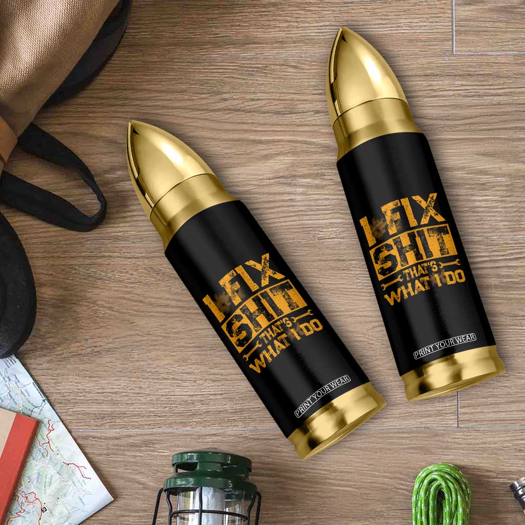 Funny Dad Grandpa Bullet Tumbler I Fix Shit Thats What I Do TS10 Print Your Wear