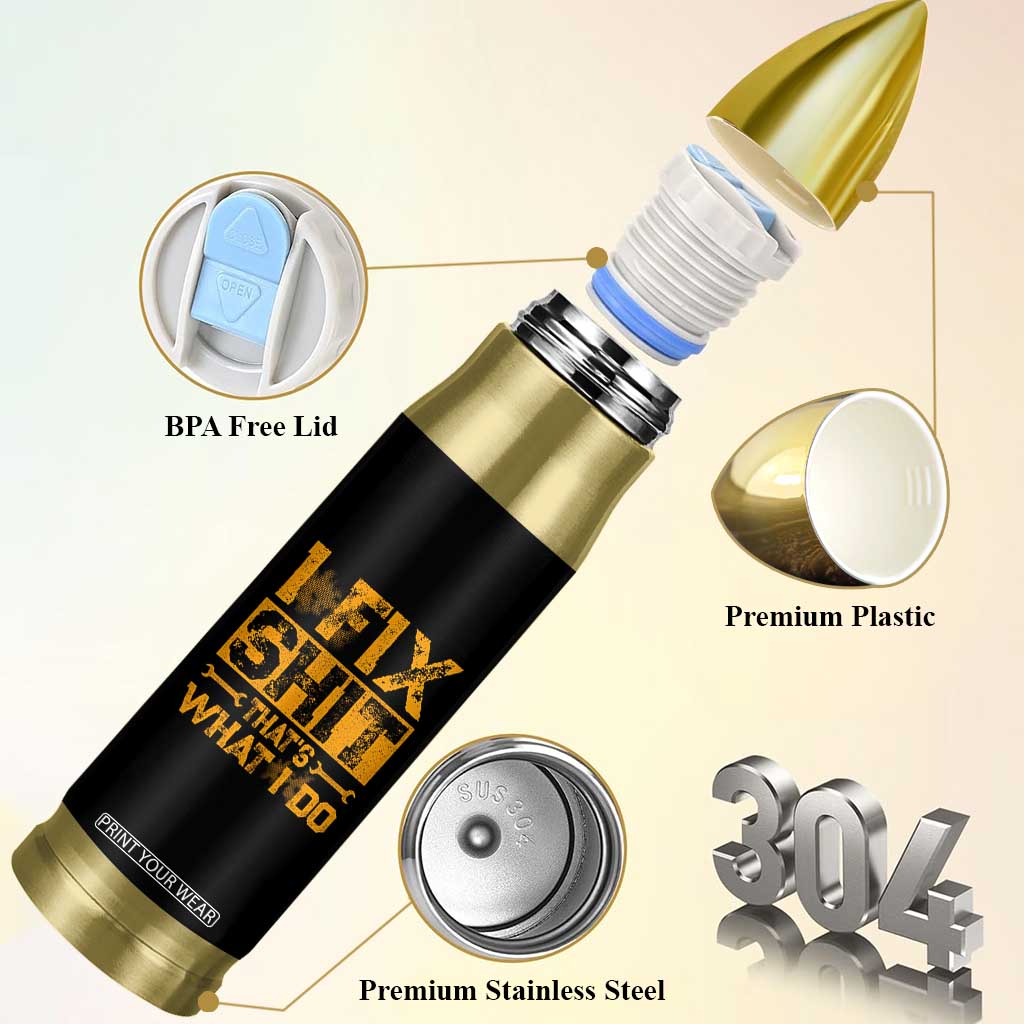 Funny Dad Grandpa Bullet Tumbler I Fix Shit Thats What I Do TS10 Print Your Wear
