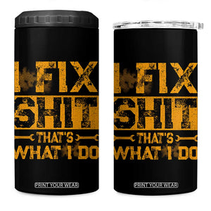 Funny Dad Grandpa 4 in 1 Can Cooler Tumbler I Fix Shit Thats What I Do TS10 One Size: 16 oz Black Print Your Wear