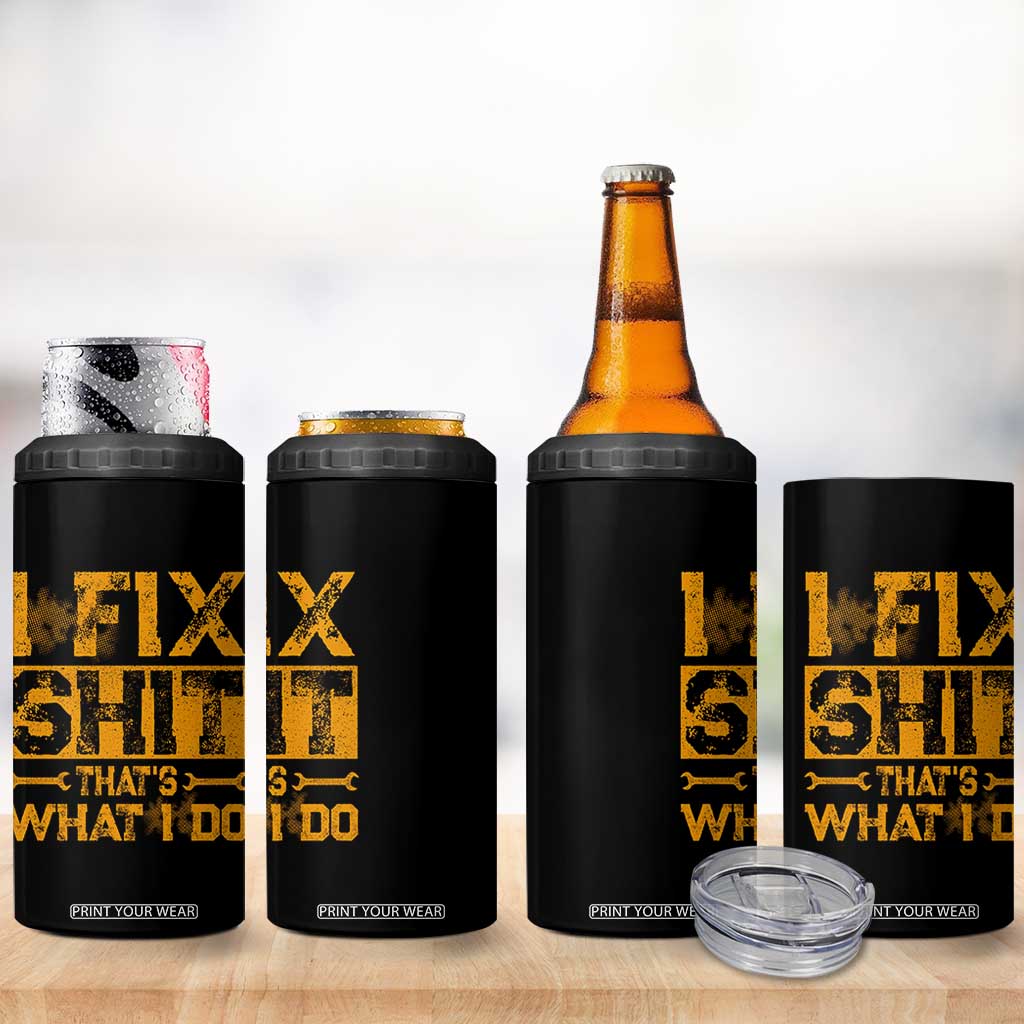 Funny Dad Grandpa 4 in 1 Can Cooler Tumbler I Fix Shit Thats What I Do TS10 Print Your Wear