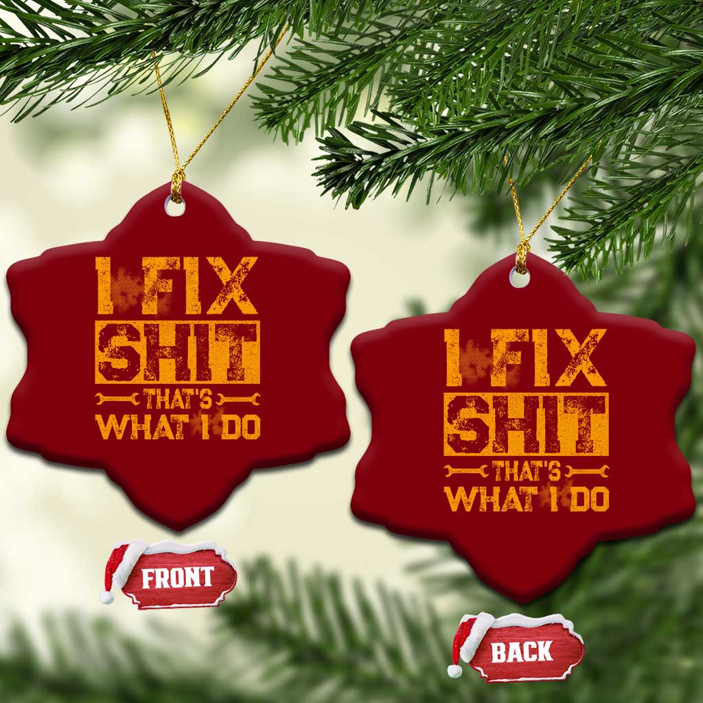 Funny Dad Grandpa Ceramic Ornament I Fix Shit Thats What I Do TS10 Print Your Wear