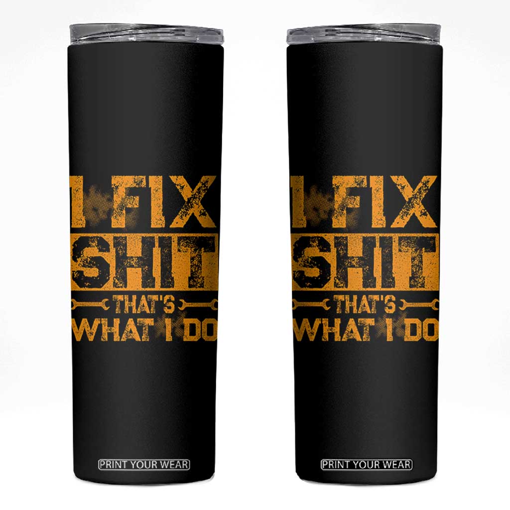 Funny Dad Grandpa Skinny Tumbler I Fix Shit Thats What I Do TS10 Black Print Your Wear