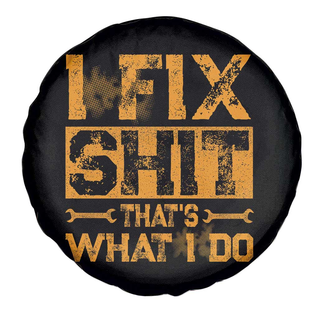 Funny Dad Grandpa Spare Tire Cover I Fix Shit Thats What I Do TS10 Print Your Wear