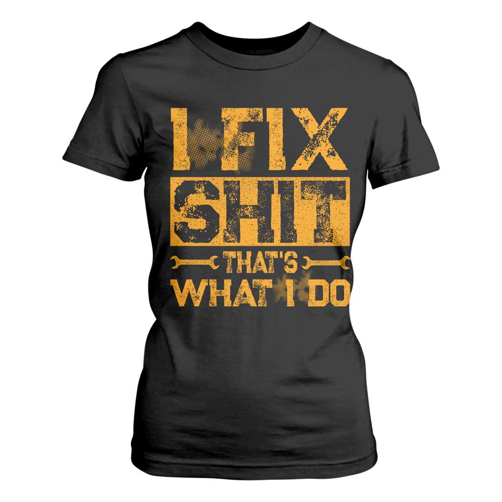 Funny Dad Grandpa T Shirt For Women I Fix Shit Thats What I Do TS10 Black Print Your Wear