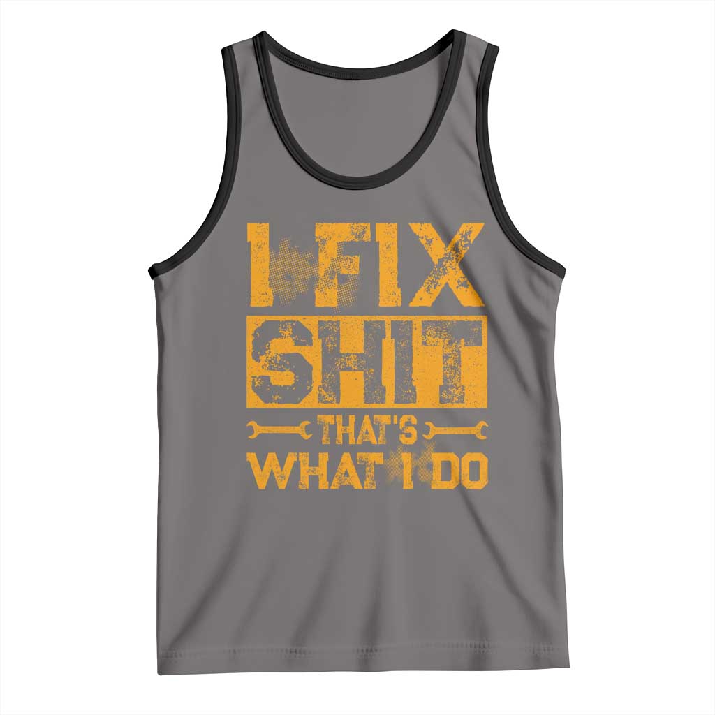 Funny Dad Grandpa Tank Top I Fix Shit Thats What I Do TS10 Deep Heather Black Print Your Wear