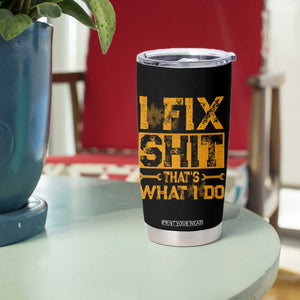 Funny Dad Grandpa Tumbler Cup I Fix Shit Thats What I Do TS10 Print Your Wear