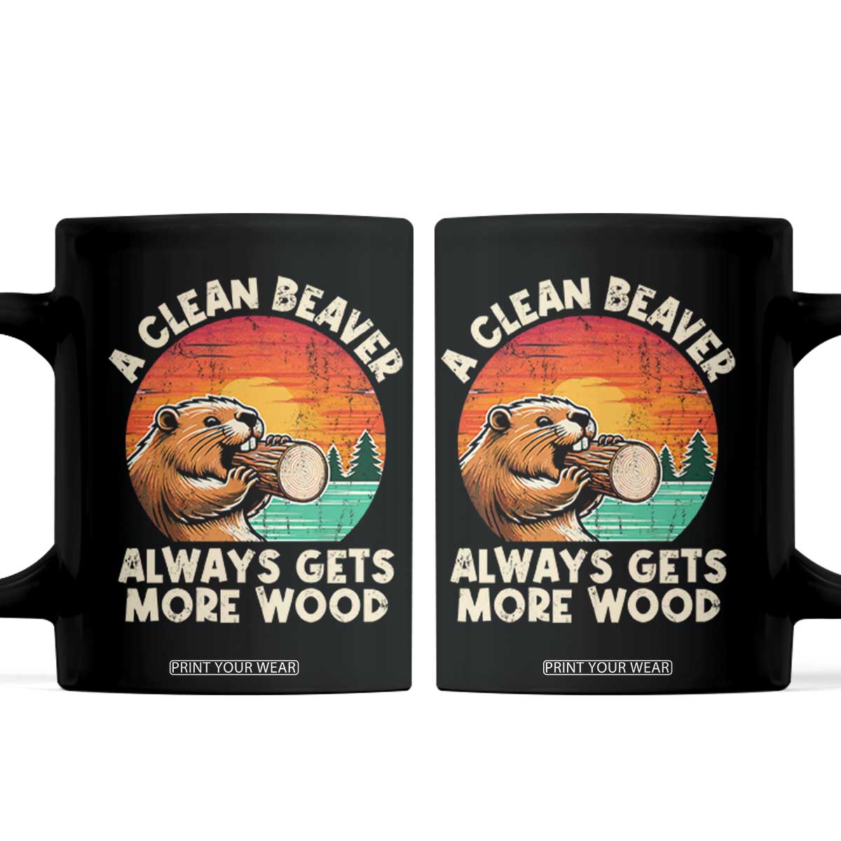 A Clean Beaver Always Gets More Wood Coffee Mug Funny Adult Crude Joke TS10 Black Print Your Wear