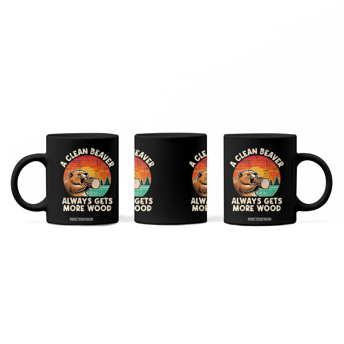 A Clean Beaver Always Gets More Wood Coffee Mug Funny Adult Crude Joke TS10 Print Your Wear