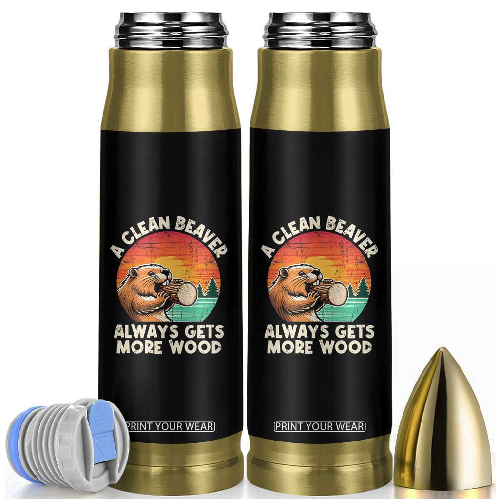 A Clean Beaver Always Gets More Wood Bullet Tumbler Funny Adult Crude Joke TS10 Black Print Your Wear