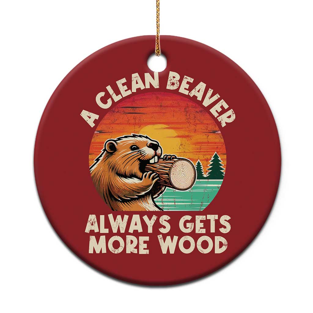 A Clean Beaver Always Gets More Wood Christmas Ornament Funny Adult Crude Joke TS10 Print Your Wear