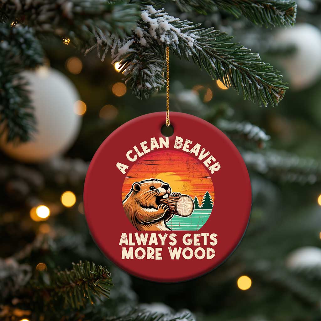 A Clean Beaver Always Gets More Wood Christmas Ornament Funny Adult Crude Joke TS10 Print Your Wear