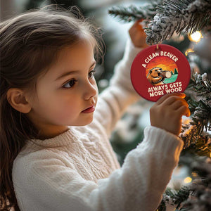 A Clean Beaver Always Gets More Wood Christmas Ornament Funny Adult Crude Joke TS10 Print Your Wear