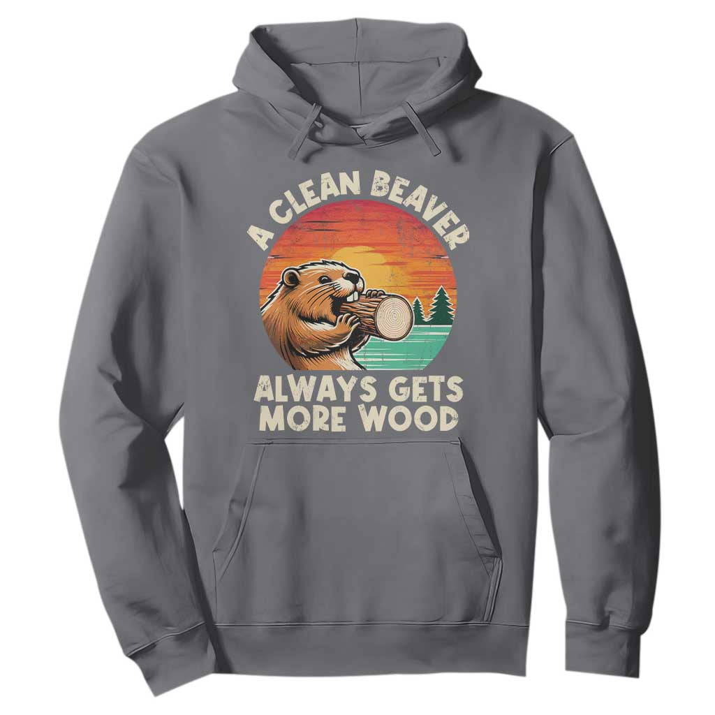 A Clean Beaver Always Gets More Wood Hoodie Funny Adult Crude Joke TS10 Charcoal Print Your Wear