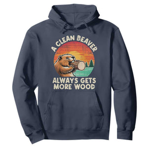 A Clean Beaver Always Gets More Wood Hoodie Funny Adult Crude Joke TS10 Navy Print Your Wear