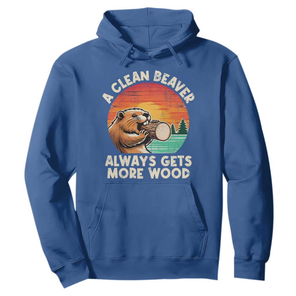 A Clean Beaver Always Gets More Wood Hoodie Funny Adult Crude Joke TS10 Royal Blue Print Your Wear