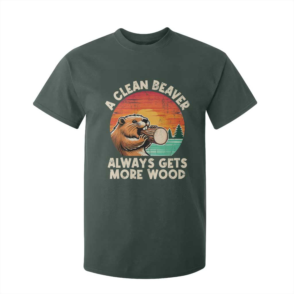 A Clean Beaver Always Gets More Wood T Shirt For Kid Funny Adult Crude Joke TS10 Dark Forest Green Print Your Wear