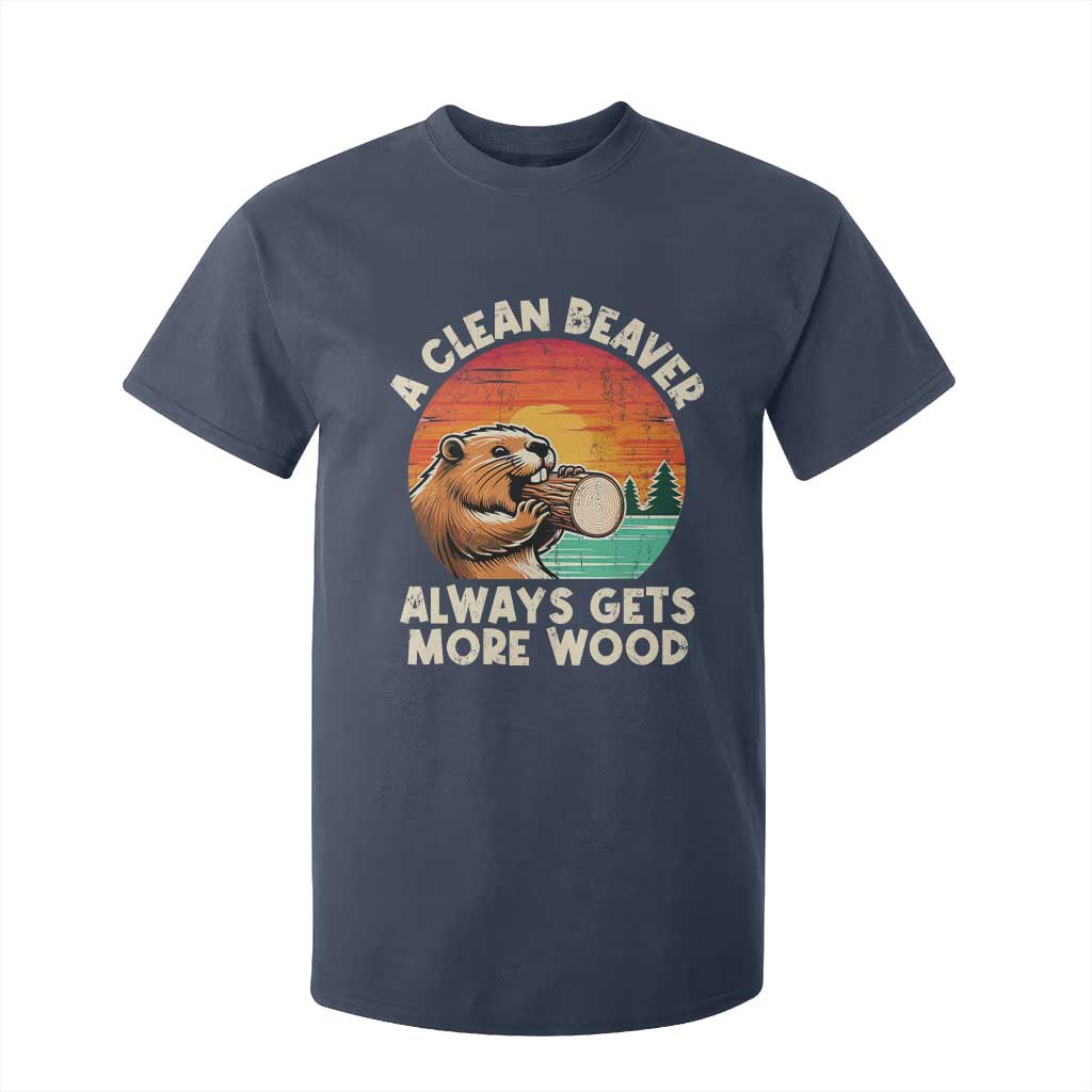 A Clean Beaver Always Gets More Wood T Shirt For Kid Funny Adult Crude Joke TS10 Navy Print Your Wear