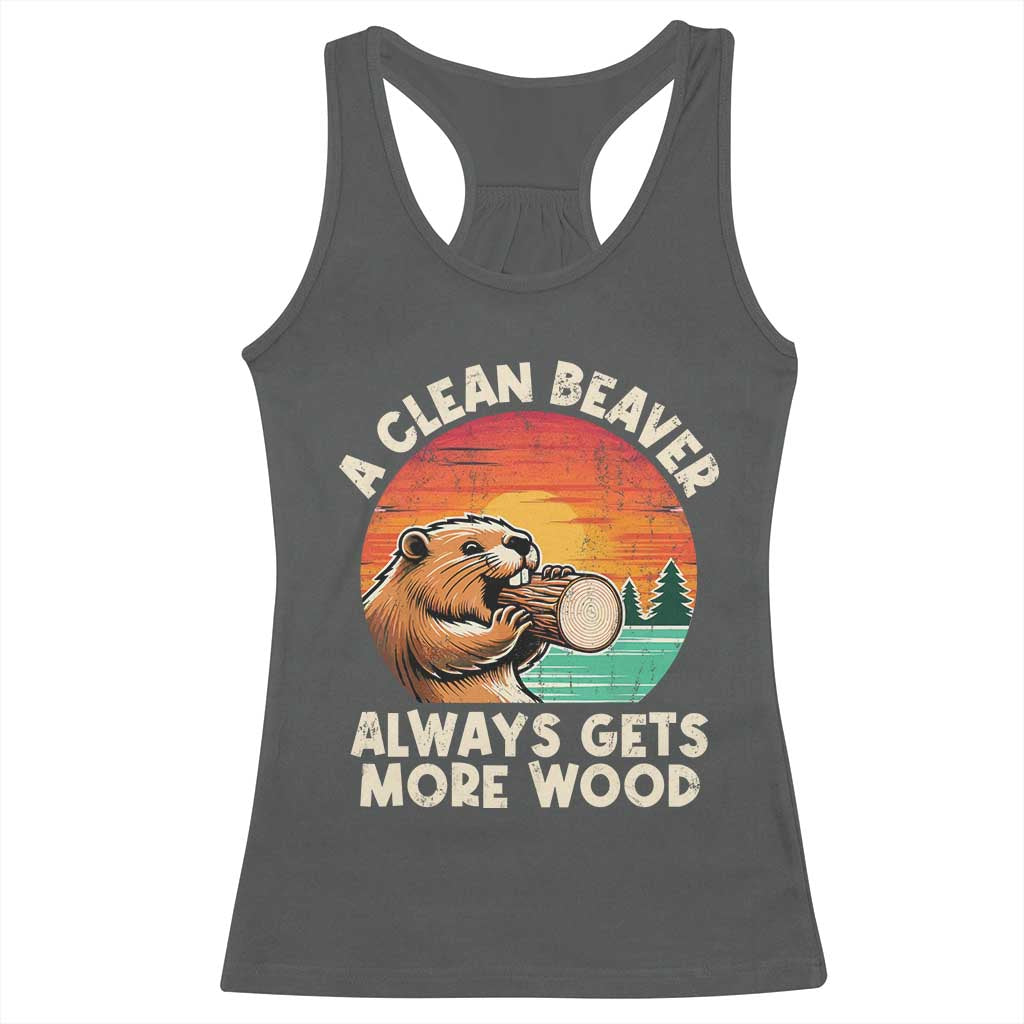 A Clean Beaver Always Gets More Wood Racerback Tank Top Funny Adult Crude Joke TS10 Dark Heather Print Your Wear