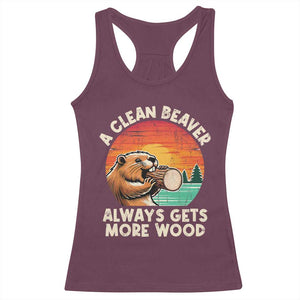 A Clean Beaver Always Gets More Wood Racerback Tank Top Funny Adult Crude Joke TS10 Maroon Print Your Wear