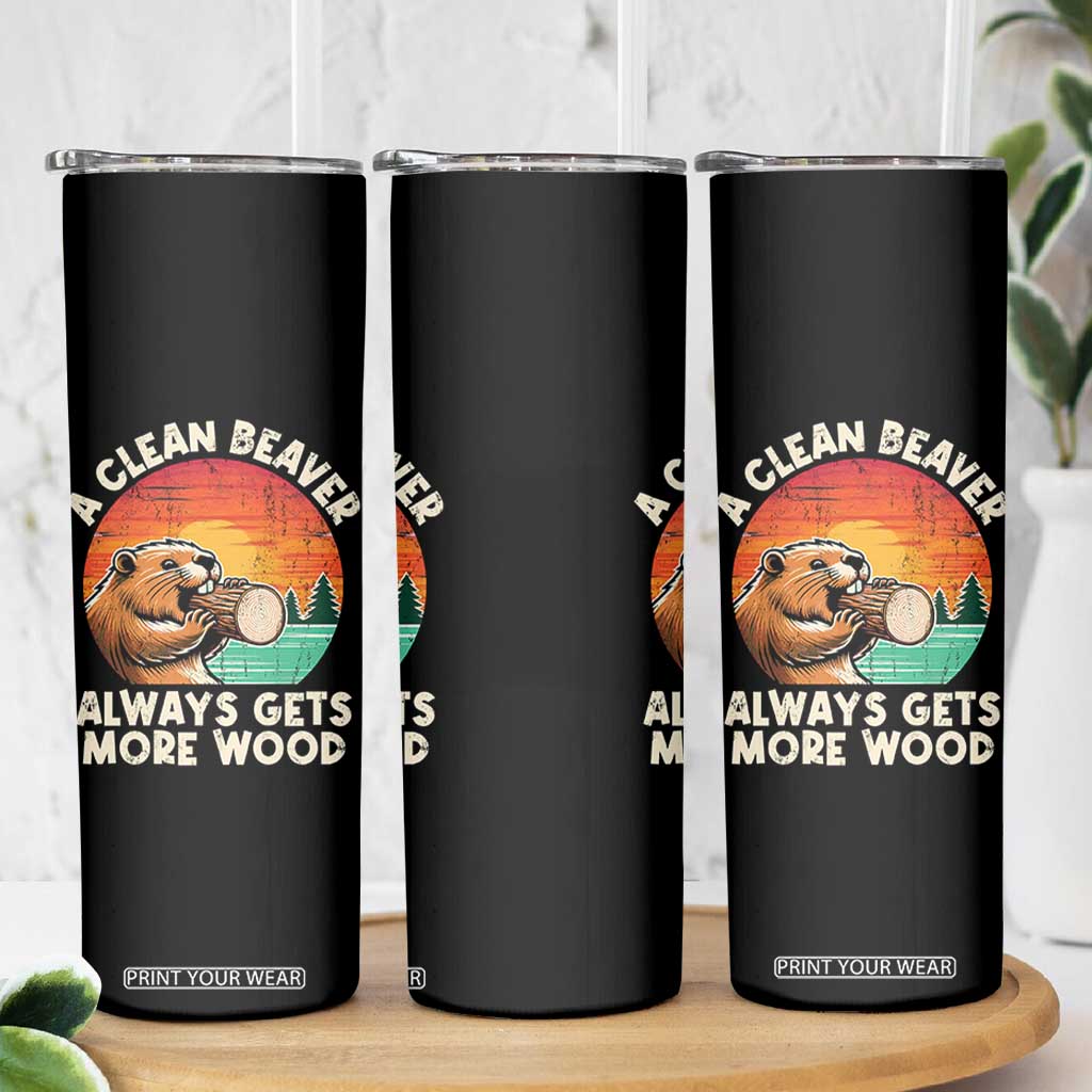 A Clean Beaver Always Gets More Wood Skinny Tumbler Funny Adult Crude Joke TS10 Print Your Wear
