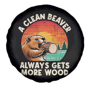 A Clean Beaver Always Gets More Wood Spare Tire Cover Funny Adult Crude Joke TS10 Print Your Wear