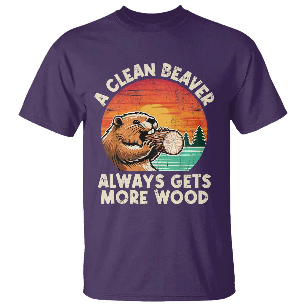 A Clean Beaver Always Gets More Wood T Shirt Funny Adult Crude Joke TS10 Purple Print Your Wear