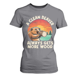 A Clean Beaver Always Gets More Wood T Shirt For Women Funny Adult Crude Joke TS10 Charcoal Print Your Wear