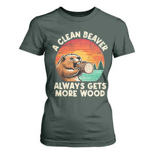 A Clean Beaver Always Gets More Wood T Shirt For Women Funny Adult Crude Joke TS10 Dark Forest Green Print Your Wear