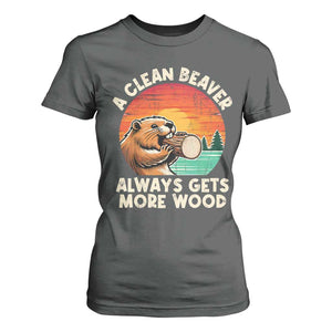 A Clean Beaver Always Gets More Wood T Shirt For Women Funny Adult Crude Joke TS10 Dark Heather Print Your Wear