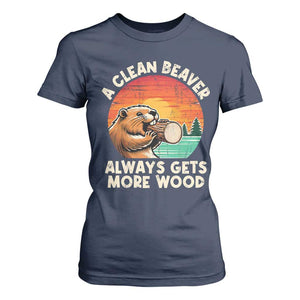 A Clean Beaver Always Gets More Wood T Shirt For Women Funny Adult Crude Joke TS10 Navy Print Your Wear